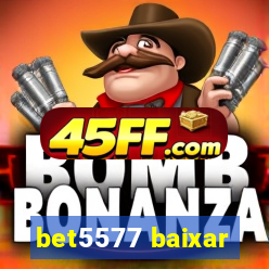 bet5577 baixar